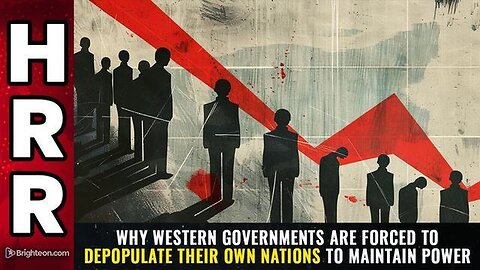 "Compelling Reasons Why Western Governments are Driven to Depopulate their Nations"