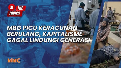 MBG Picu Keracunan Berulang, Kapitalisme Gagal Lindungi Generasi | The Topics