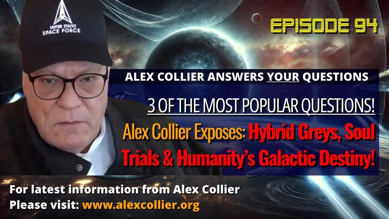 Alex Collier Exposes: Hybrid Greys, Soul Trials & Humanity’s Galactic Destiny!