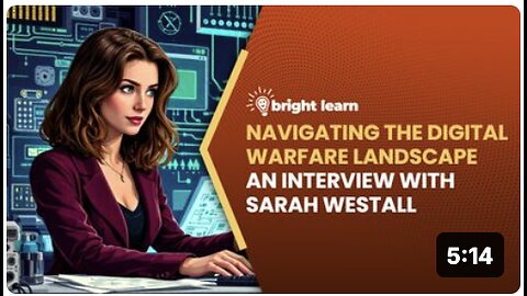 BrightLearn - Navigating the Digital Warfare Landscape, an interview with Sarah Westall
