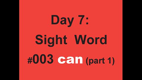 Day 7: Sight Word #003 can (part 1)