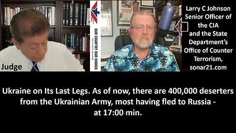 Larry Johnson CIA: Ukraine on Its Last Legs. As of now, there are 400,000 deserters from the Ukrainian Army, most having fled to Russia - 17:00 min.