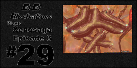 El El Plays Xenosaga Ep. 3 Episode 29: Them Orbs