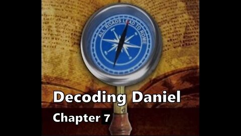 Decoding Daniel Chapter 7.