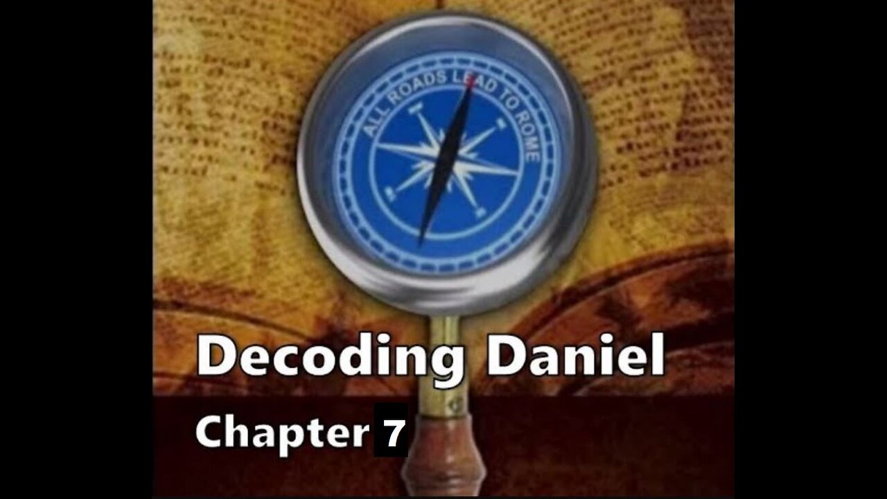 Decoding Daniel Chapter 7.