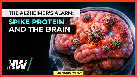 💦 HEALTH WATCH: 'The Alzheimer's Alarm' 💉 Spike Protein and the Brain ‼️ Detox Solutions Below 👇