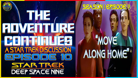 The Adventure Continues: A Star Trek Discussion Ep. 10 "Move Along Home"