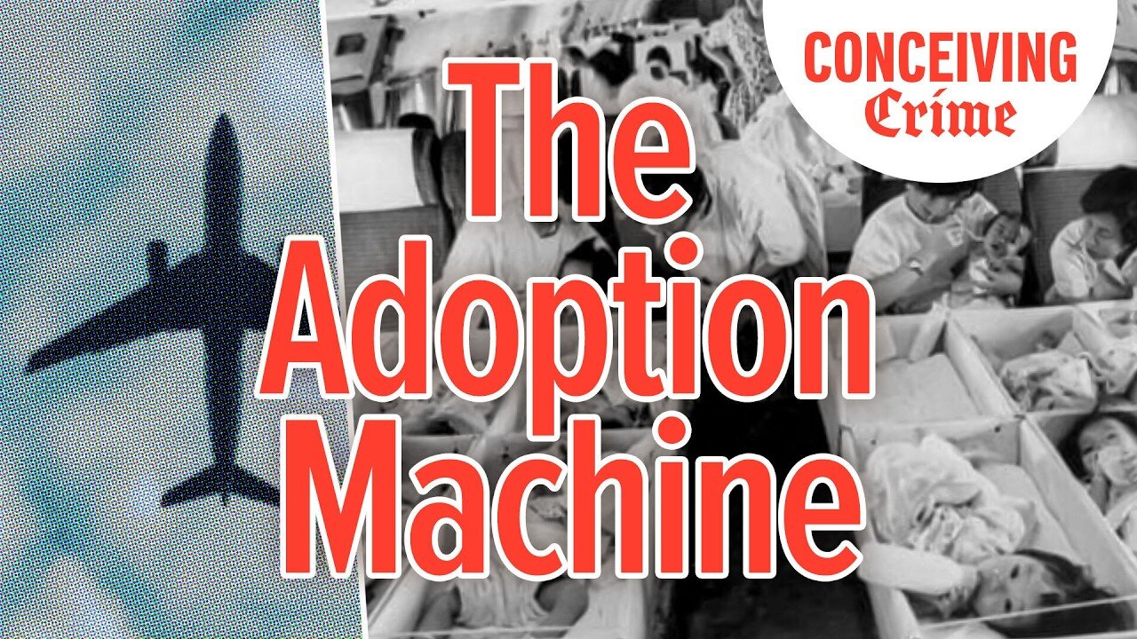 The Adoption Machine | Conceiving Crime Podcast 09