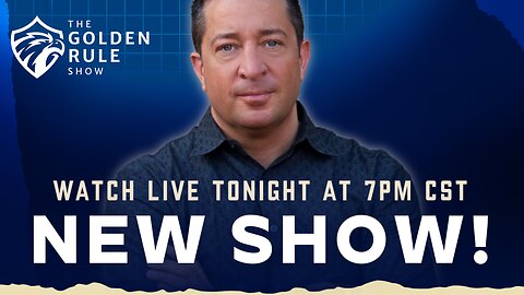 The Golden Rule Show | LIVE at 8pm CST TONIGHT