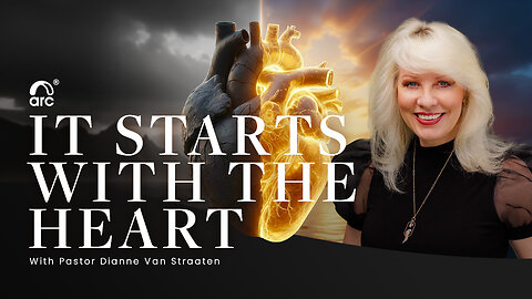 It Starts With The Heart - Dianne Van Straaten | Arc Ministries | Arc Church | Arc