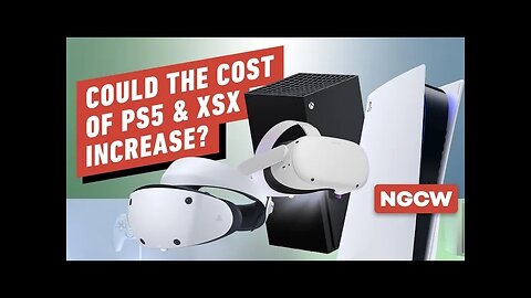 Could the Cost of PS5, XSX Increase_ - Next-Gen Console Watch