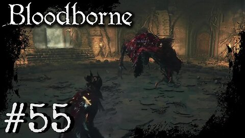 Bloodborne (PS4) Playthrough Part: 55