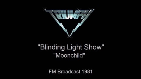 Triumph - Blinding Light Show - Moonchild (Live in Cleveland, Ohio 1981) FM Broadcast