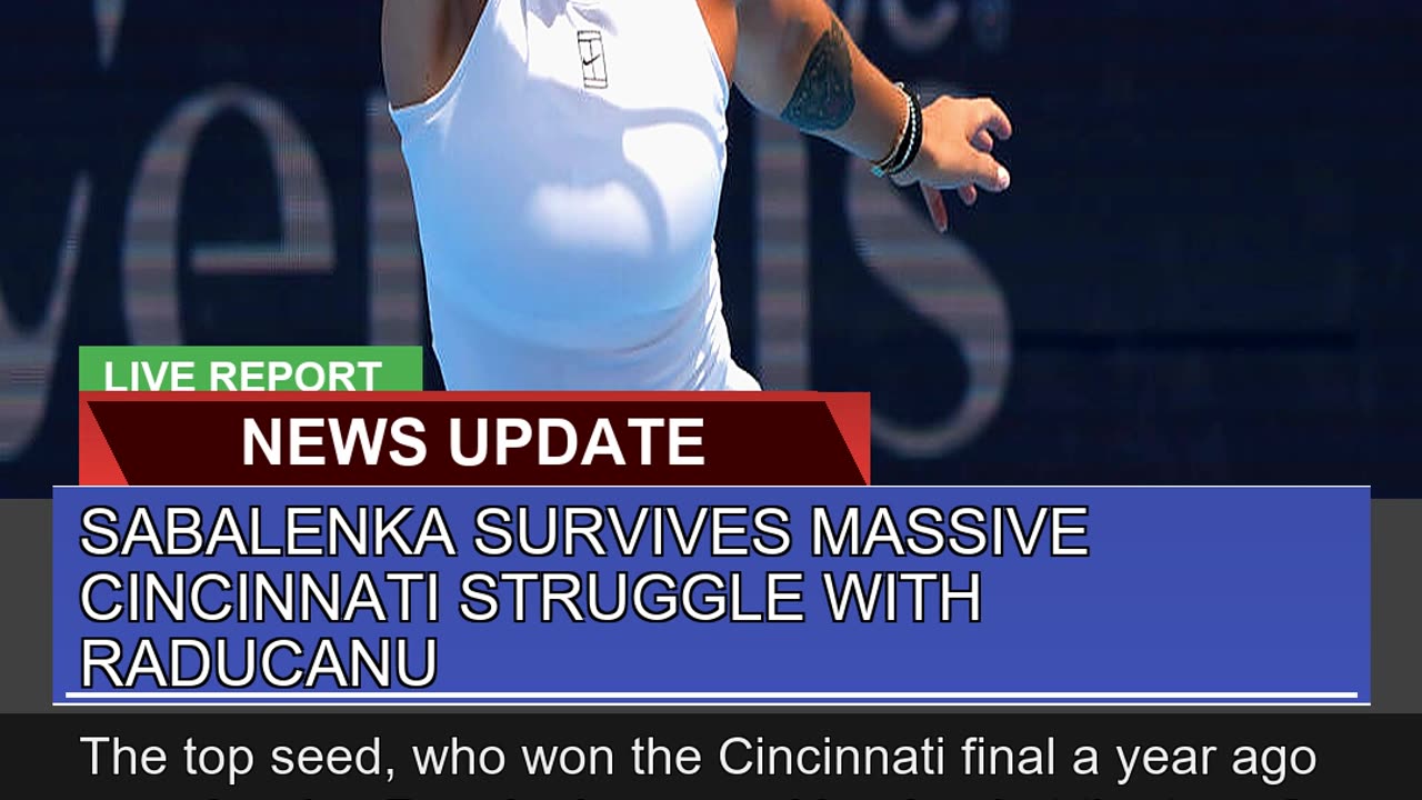 Sabalenka Survives Massive Cincinnati Struggle Wit