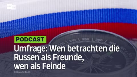 Umfrage: Wen betrachten die Russen als Freunde, wen als Feinde