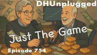DHUnplugged #754 – Just The Game