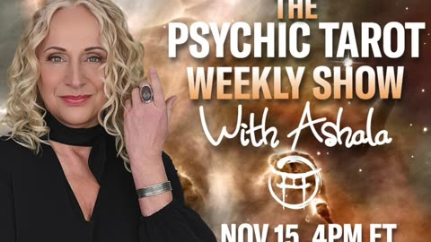 🌞THE PSYCHIC TAROT SHOW with ASHALA - NOV 15, 2025