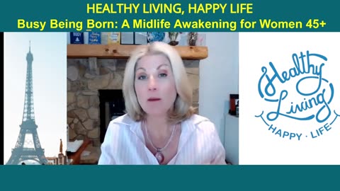 Busy Being Born: A Midlife Awakening for Women 45+