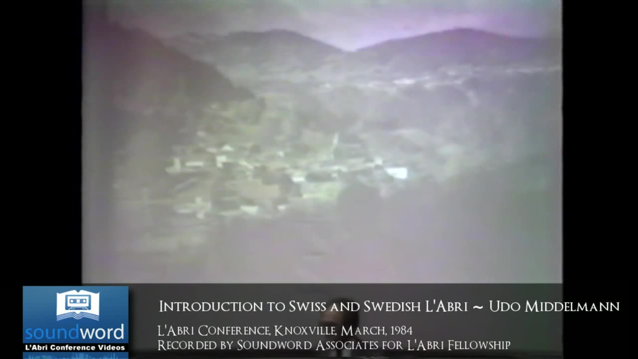 1984 SOUNDWORD LABRI CONFERENCE VIDEO - Intro to Swiss and Swedish L'Abri 1984 - Udo Middelmann