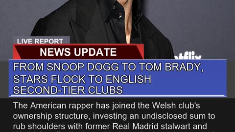 From Snoop Dogg to Tom Brady Stars Flock to Engli