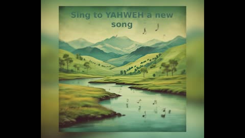 Sing to YAHWEH a new song