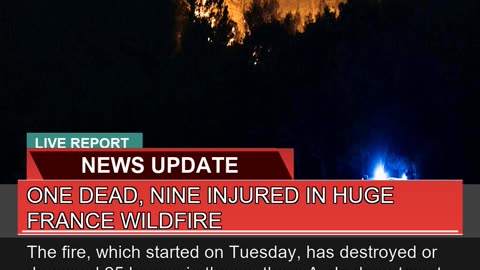 One Dead Nine Injured in Huge France Wildfire