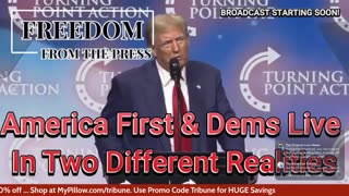 America First & Dems Live In Two Different Realities