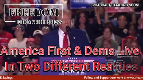 America First & Dems Live In Two Different Realities