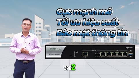 DrayTek Vigor2962 Router VPN hiệu năng cao cho doanh nghiệp