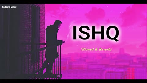 Ishq | Faheem Abdullah & Rauhan Malik | Lofi Version - Subrato vibez