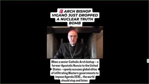 ARCH BISHOP VIGANO JUST DROPPED A NUCLEAR TRUTH BOMB
