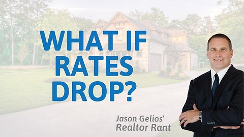 What If Interest Rates Drop In 2025? | Realtor Rant