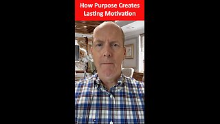 How Purpose Creates Lasting Motivation