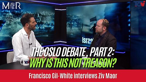 Francisco Gil-White and Ziv Maor: THE OSLO DEBATE, PART 2: Why is this not Treason?