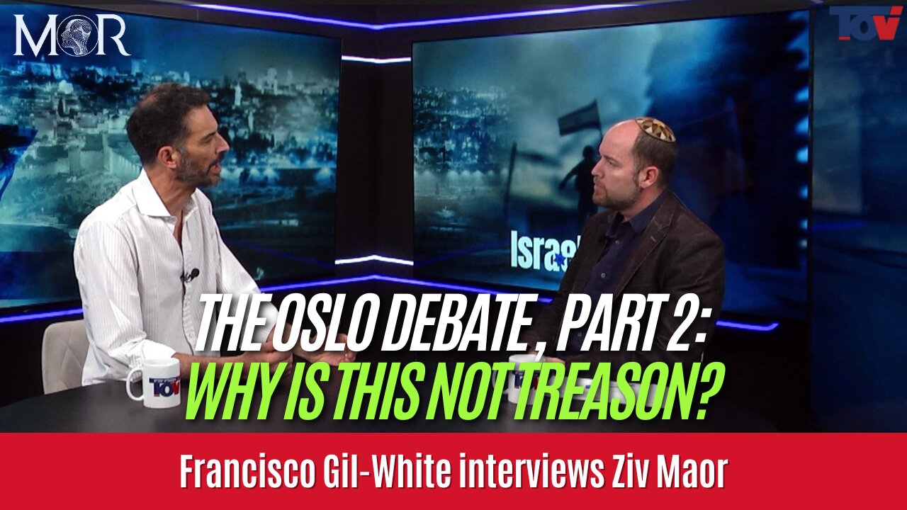 Francisco Gil-White and Ziv Maor: THE OSLO DEBATE, PART 2: Why is this not Treason?