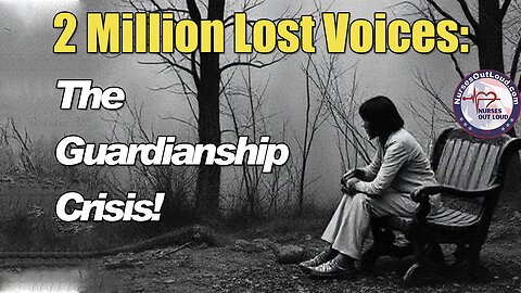 2 Million Lost Voices: The Guardianship Crisis!