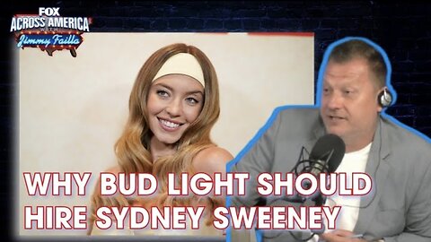 FOX Across America | Why Bud Light Should Hire Sydney Sweeney