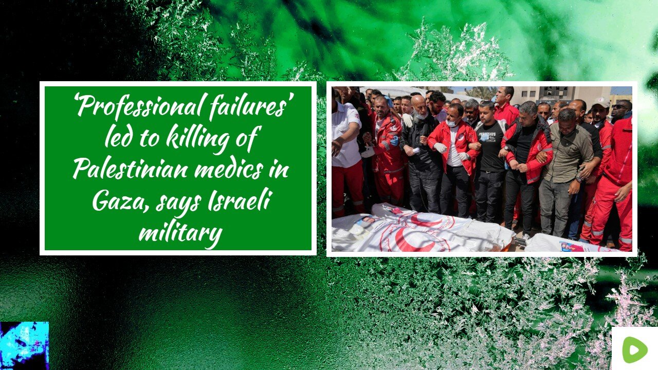 ‘Professional failures’ led to killing of Palestinian medics in Gaza, says Israeli military