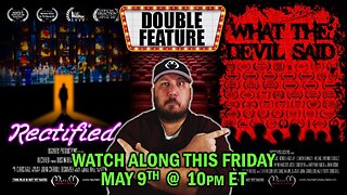 DOUBLE FEATURE WATCH ALONG – Rectified & What The Devil Said watch along with friends