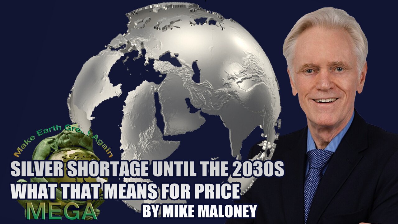 SILVER SHORTAGE UNTIL THE 2030S WHAT THAT MEANS FOR PRICE | BY MIKE MALONEY