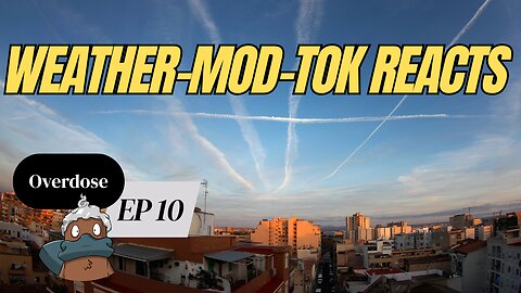 Weather-Mod-Tok Reacts - Overdose Ep 10
