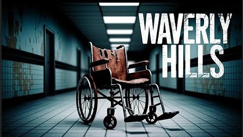 Waverly Hills Sanatorium | The Most Haunted Sanitorium/Preventatorium in America? The White Plague