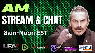 A.M. STREAM & CHAT 8am-12 PM EST - LFAtv LIVE Simulcast