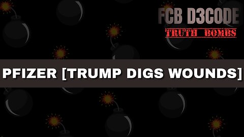 PFIZER [TRUMP DIGS WOUNDS]
