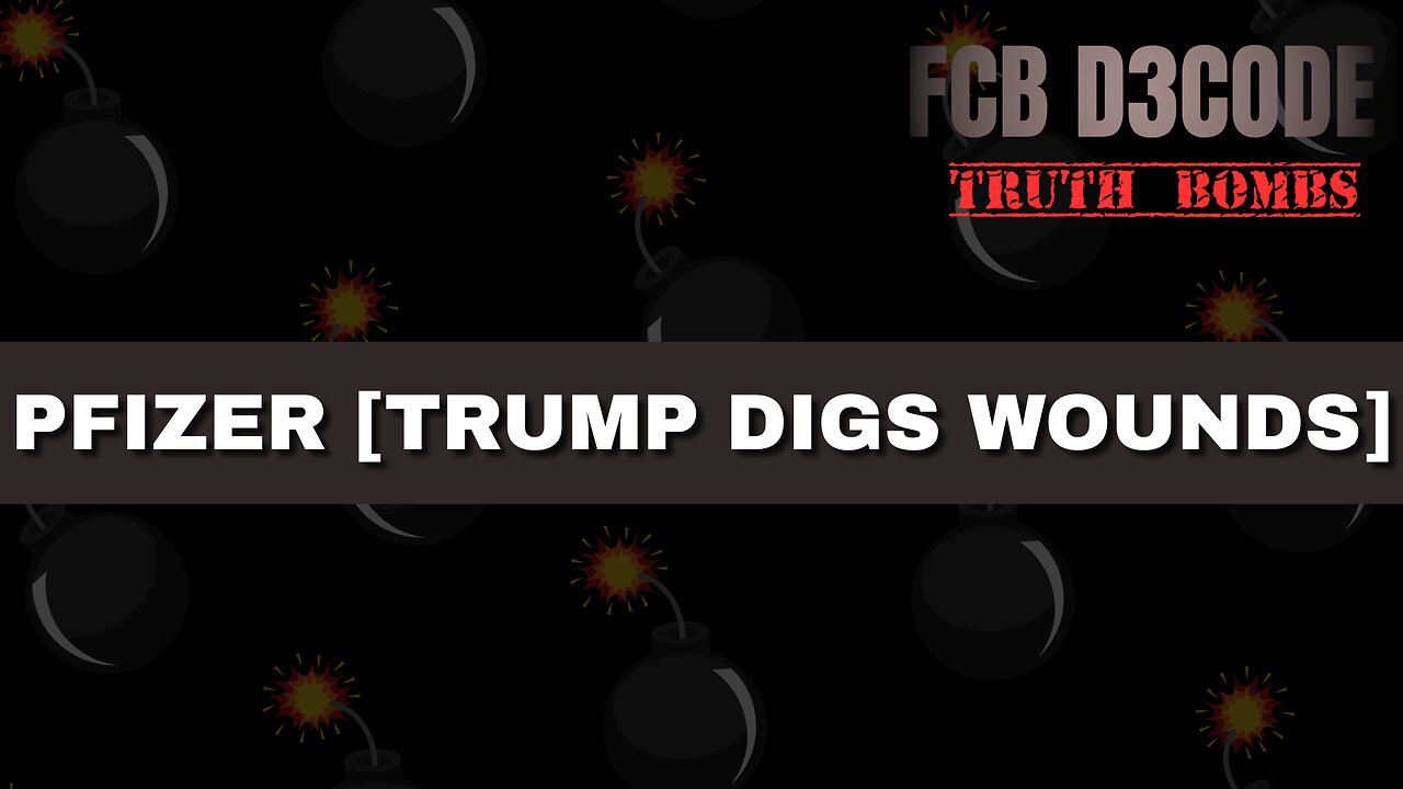 PFIZER [TRUMP DIGS WOUNDS]