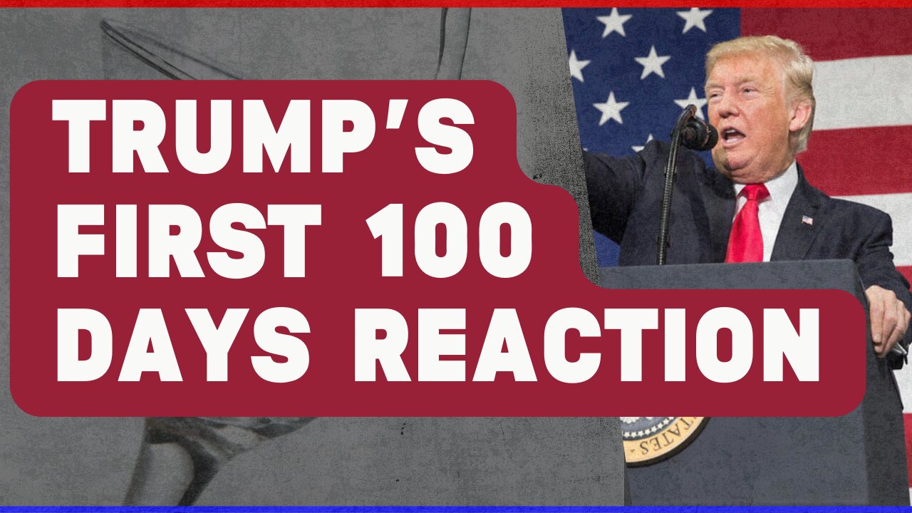 Trump's First 100 Days: The Good, The Bad, & The Crazy