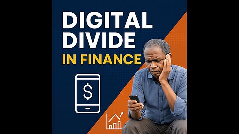Digital Divide in Finance: Who's Being Left Behind in the Fintech Era?