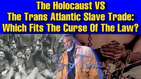 The Holocaust VS The Trans Atlantic Slave Trade: Which Fits The Curse Of The Law?