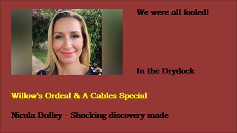 Nicola Bulley - Willow's Ordeal & A Cables Special