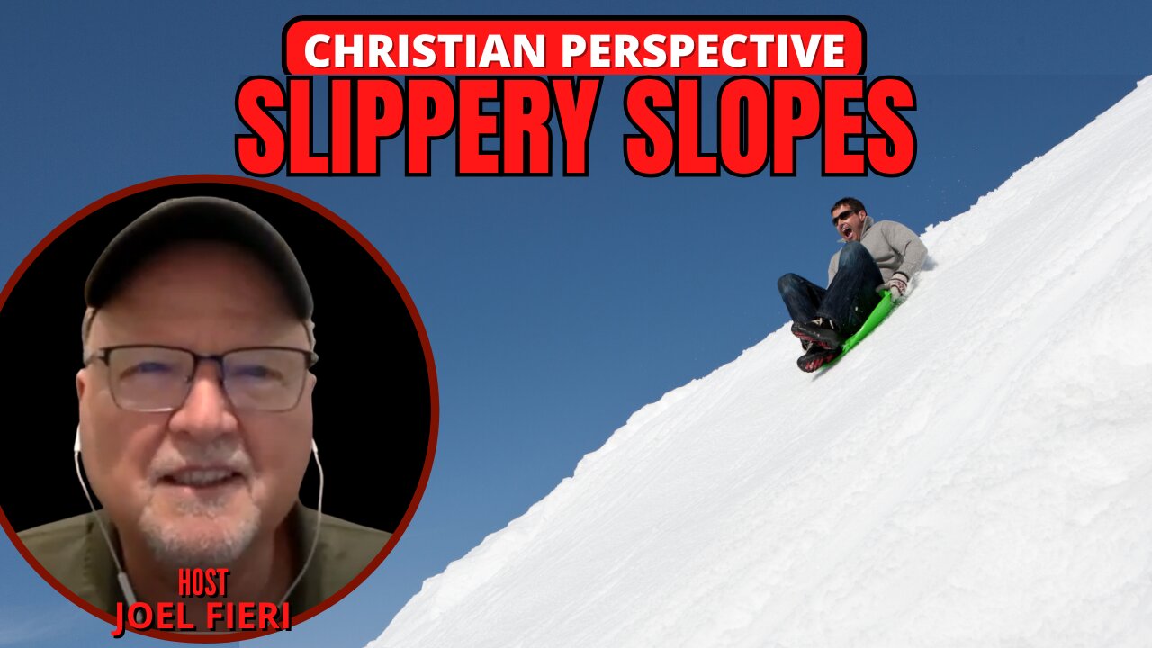 SLIPPERY SLOPES | CHRISTIAN PERSPECTIVES